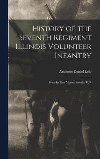 bokomslag History of the Seventh Regiment Illinois Volunteer Infantry