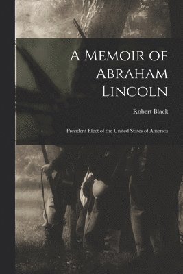 Robert Black - Memoir of Abraham Lincoln, Häftad