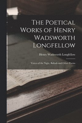 Henry Wadsworth Longfellow - Poetical Works of Henry Wadsworth Longfellow, Häftad