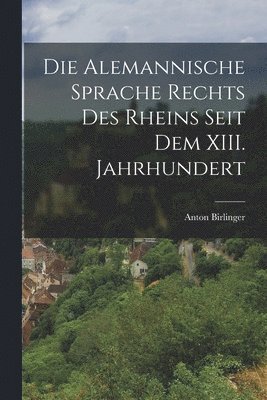 Die Alemannische Sprache Rechts des Rheins Seit dem XIII. Jahrhundert 1