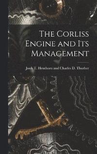bokomslag The Corliss Engine and Its Management