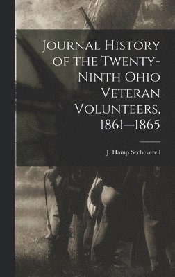 Journal History of the Twenty-Ninth Ohio Veteran Volunteers, 1861-1865 1