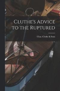 bokomslag Cluthe's Advice to the Ruptured