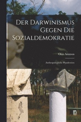 bokomslag Der Darwinismus Gegen die Sozialdemokratie