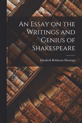 bokomslag An Essay on the Writings and Genius of Shakespeare