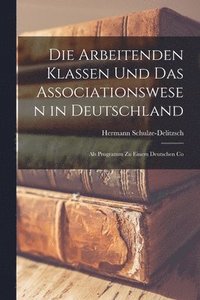 bokomslag Die Arbeitenden Klassen und das Associationswesen in Deutschland