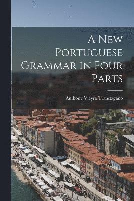 bokomslag A New Portuguese Grammar in Four Parts