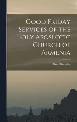 Good Friday Services of the Holy Aposlotic Church of Armenia 1