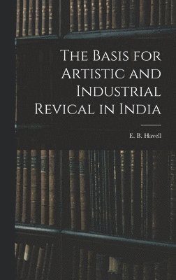 bokomslag Basis for Artistic and Industrial Revical in India
