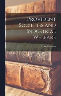bokomslag Provident Societies and Industrial Welfare