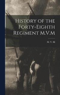bokomslag History of the Forty-Eighth Regiment M.V.M