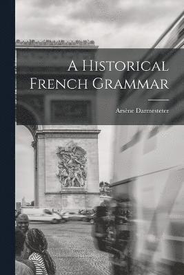 A Historical French Grammar 1