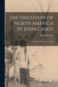 bokomslag The Discovery of North America by John Cabot