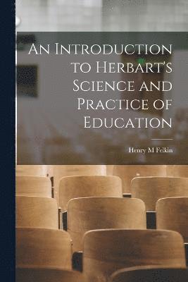 bokomslag An Introduction to Herbart's Science and Practice of Education