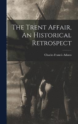 Trent Affair, An Historical Retrospect