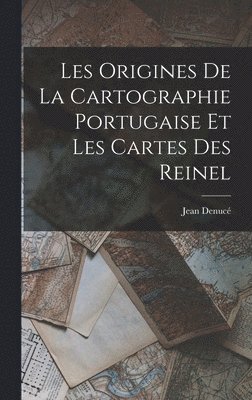 bokomslag Les Origines de la Cartographie Portugaise et les Cartes des Reinel