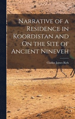 bokomslag Narrative of a Residence in Koordistan and On the Site of Ancient Nineveh