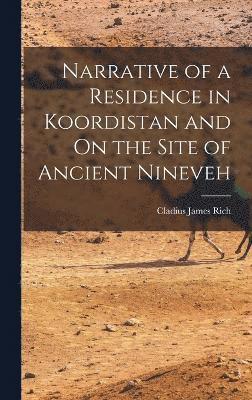 Narrative of a Residence in Koordistan and On the Site of Ancient Nineveh 1