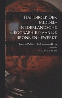 bokomslag Handboek der Middel-Nederlandsche Geographie Naar de Bronnen Bewerkt