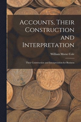 Accounts, Their Construction and Interpretation 1