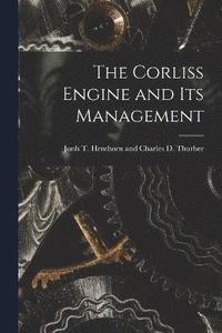 bokomslag The Corliss Engine and Its Management