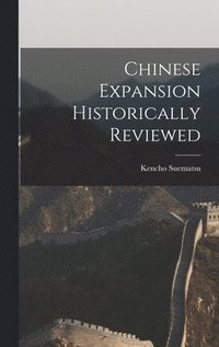 bokomslag Chinese Expansion Historically Reviewed