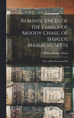 bokomslag Reminiscences of the Family of Moody Chase, of Shirley, Massachusetts