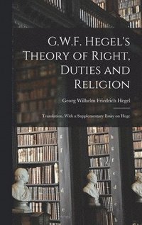 bokomslag G.W.F. Hegel's Theory of Right, Duties and Religion