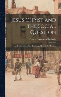 bokomslag Jesus Christ and the Social Question