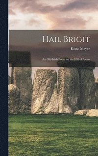 bokomslag Hail Brigit; an Old-Irish Poem on the Hill of Alenn