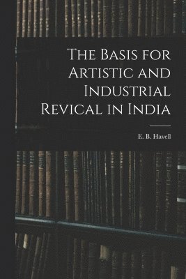 bokomslag Basis for Artistic and Industrial Revical in India