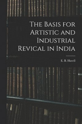 The Basis for Artistic and Industrial Revical in India 1