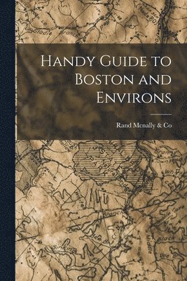 bokomslag Handy Guide to Boston and Environs