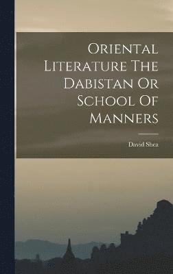 Oriental Literature The Dabistan Or School Of Manners 1
