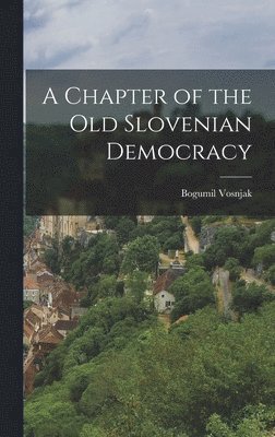 A Chapter of the Old Slovenian Democracy 1