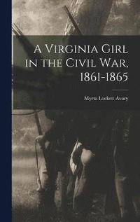 bokomslag Virginia Girl in the Civil War, 1861-1865