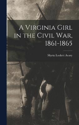 Virginia Girl in the Civil War, 1861-1865 1