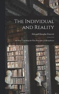 bokomslag Individual and Reality; an Essay Touching the First Principles of Metaphysics