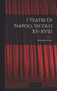 bokomslag I Teatri di Napoli, Secolo XV-XVIII