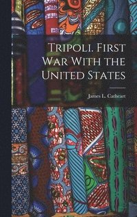 bokomslag Tripoli. First War With the United States