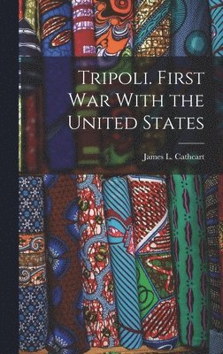 Tripoli. First War With the United States