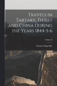 bokomslag Travels in Tartary, Thibet and China During the Years 1844-5-6; Volume II