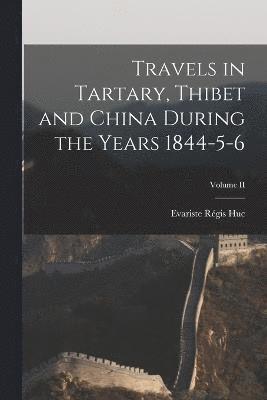 bokomslag Travels in Tartary, Thibet and China During the Years 1844-5-6; Volume II