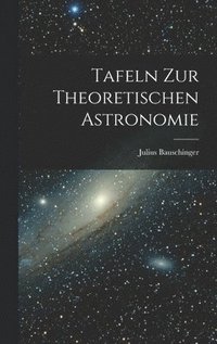 bokomslag Tafeln zur Theoretischen Astronomie