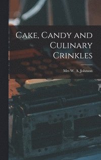 bokomslag Cake, Candy and Culinary Crinkles