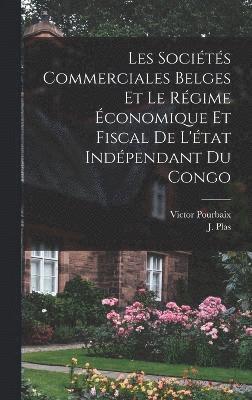 Les Socits Commerciales Belges et le Rgime conomique et Fiscal de L'tat Indpendant du Congo 1