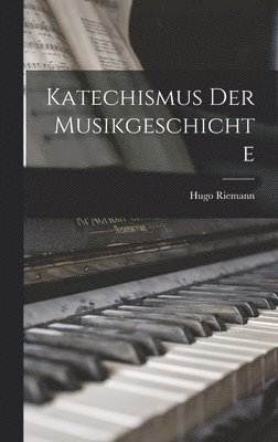 bokomslag Katechismus der Musikgeschichte