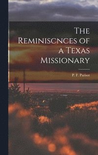 bokomslag The Reminiscnces of a Texas Missionary