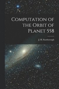 bokomslag Computation of the Orbit of Planet 558