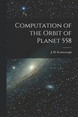 Computation of the Orbit of Planet 558 1